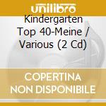 Kindergarten Top 40-Meine / Various (2 Cd) cd