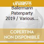 Ballermann Pistenparty 2019 / Various (2 Cd) cd