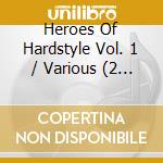 Heroes Of Hardstyle Vol. 1 / Various (2 Cd) cd musicale