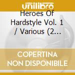Heroes Of Hardstyle Vol. 1 / Various (2 Cd) cd