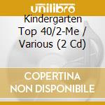 Kindergarten Top 40/2-Me / Various (2 Cd) cd