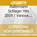 Ballermann Schlager Hits 2019 / Various (2 Cd) cd musicale