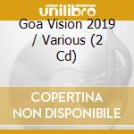 Goa Vision 2019 / Various (2 Cd) cd