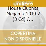 House Clubhits Megamix 2019.2 (3 Cd) / Various cd musicale