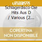 Schlagerdisco-Die Hits Aus D / Various (2 Cd) cd