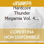 Hardcore Thunder Megamix Vol. 4 / Various cd