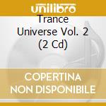 Trance Universe Vol. 2 (2 Cd) cd musicale