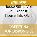 House 90Ies Vol. 2 - Biggest House Hits Of The 90's (2 Cd) / Various cd