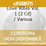 Love 90Ies Vol. 1 (2 Cd) / Various cd