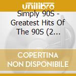 Simply 90S - Greatest Hits Of The 90S (2 Cd) / Various cd musicale