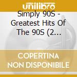 Simply 90S - Greatest Hits Of The 90S (2 Cd) / Various cd