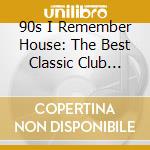 90s I Remember House: The Best Classic Club Tracks / Various (2 Cd)  cd