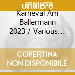 Karneval Am Ballermann 2023 / Various (2 Cd) cd musicale