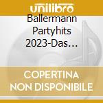 Ballermann Partyhits 2023-Das Werden Die Hits De / Various cd musicale