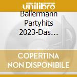 Ballermann Partyhits 2023-Das Werden Die Hits De / Various cd