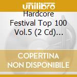 Hardcore Festival Top 100 Vol.5 (2 Cd) / Various cd