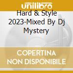Hard & Style 2023-Mixed By Dj Mystery cd
