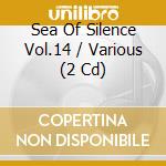 Sea Of Silence Vol.14 / Various (2 Cd) cd
