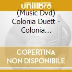 (Music Dvd) Colonia Duett - Colonia Duett-Du Ei! (2 Dvd) cd