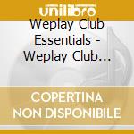 Weplay Club Essentials - Weplay Club Essentials cd