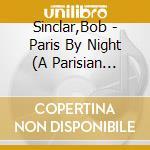 Sinclar,Bob - Paris By Night (A Parisian Musical Experience)