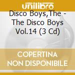 Disco Boys,The - The Disco Boys Vol.14 (3 Cd) cd musicale di Disco Boys,The
