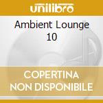 Ambient Lounge 10 cd