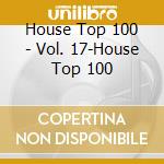 House Top 100 - Vol. 17-House Top 100 cd