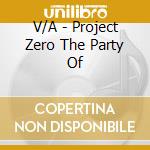 V/A - Project Zero The Party Of cd