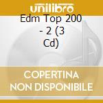 Edm Top 200 - 2 (3 Cd) cd