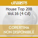 House Top 200 Vol.16 (4 Cd) cd musicale