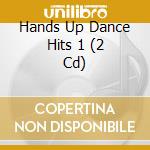 Hands Up Dance Hits 1 (2 Cd) cd musicale