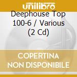 Deephouse Top 100-6 / Various (2 Cd) cd musicale