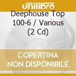 Deephouse Top 100-6 / Various (2 Cd) cd