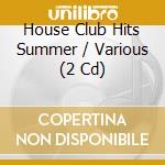 House Club Hits Summer / Various (2 Cd) cd musicale