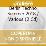 Berlin Techno Summer 2018 / Various (2 Cd) cd