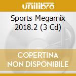 Sports Megamix 2018.2 (3 Cd) cd musicale