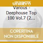Various - Deephouse Top 100 Vol.7 (2 Cd) cd