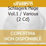 Schlagerk?Nige Vol.1 / Various (2 Cd) cd