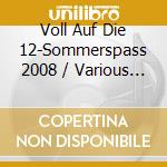 Voll Auf Die 12-Sommerspass 2008 / Various (2 Cd) cd musicale di Various
