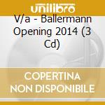 V/a - Ballermann Opening 2014 (3 Cd) cd