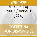 Discofox Top 200-2 / Various (3 Cd) cd