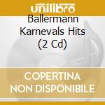 Ballermann Karnevals Hits (2 Cd) cd musicale