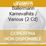 Ballermann Karnevalhits / Various (2 Cd) cd musicale