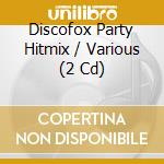 Discofox Party Hitmix / Various (2 Cd) cd musicale
