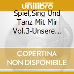 Spiel,Sing Und Tanz Mit Mir Vol.3-Unsere Liebsten / Various cd