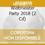 Weltmeister Party 2018 (2 Cd) cd