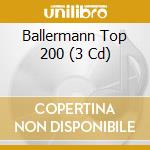 Ballermann Top 200 (3 Cd) cd musicale