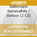 Ballermann Karnevalhits / Various (2 Cd) cd