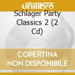 Schlager Party Classics 2 (2 Cd) cd musicale di V/A